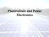 Outline: Photovoltaic. Photovoltaic Application. Photovoltaic modeling and MPPT. Power Electronics for Photovoltaic