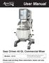 User Manual. Gear Driven 40 Qt. Commercial Mixer. Models: MX40. Please read and keep these instructions. Indoor use only.