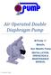 Air Operated Double Diaphragm Pump. M-Pump ½ Metallic Non Metallic Pump INSTALLATION, OPERATION & MAINTENANCE MANUAL