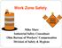 Work Zone Safety. Mike Marr Industrial Safety Consultant Ohio Bureau of Workers Compensation Division of Safety & Hygiene