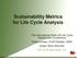 Sustainability Metrics for Life Cycle Analysis