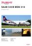 SAAB 340B MSN 310. As of January 19, Year Manufactured November Total Airframe Time FH Total Airframe Cycles Cyc