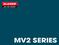 MV2 SERIES: MV204 / MV205 MV214 (MV204_L) MV215 (MV205_L) MV234 / MV235