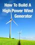 Wind Power. Wind Power Dynamics The Power4Home Wind Generator Custom Build Guide Building Tips. This Manual covers: 2009 Power4Home.