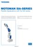 MOTOMAN SIA-SERIES. Flexible Applications with the SIA-series FS100 KEY BENEFITS. Controlled by
