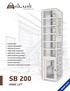 SB 200 HOME LIFT. > Flexible design. > Low space requirements. > High level of security. > Power-saving technologies. > smart digital control system