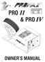 JANUARY 2005 EFFECTIVE WITH SERIAL NUMBER PRO II A-1001 PRO IV A-5001 PRO & PRO OWNER S MANUAL