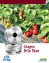 Chapin Drip Tape. More Crop Per Drop. So when every drop counts, you can count on Chapin Drip Tape. Product Features