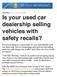 Is your used car dealership selling vehicles with safety recalls?