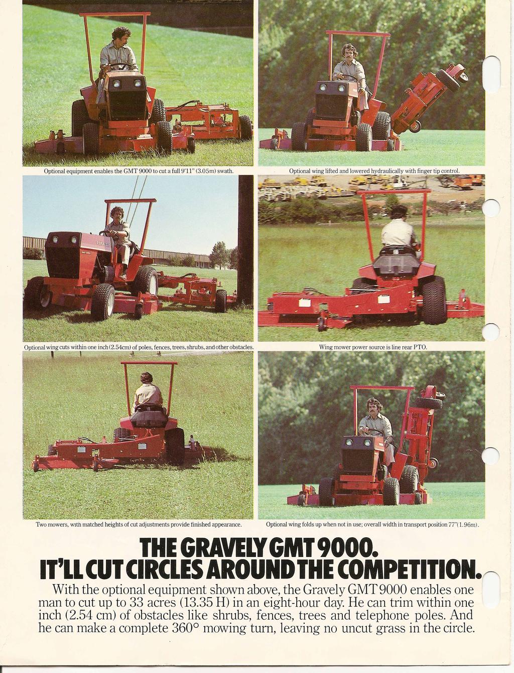 THE GRAVELY GMT'000. IT'll CUT CIRCLESAROUND THE COMPETITION. With the optional equipment shown above, the Gravely GMT 9000 enables one man to cut up to 33 acres (13.