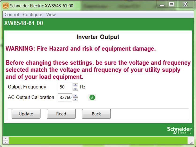 Configuring Conext XW/XW+/SW Inverter/Chargers Inverter Output WARNING HAZARD OF FIRE OR EQUIPMENT DAMAGE Before changing these settings, be sure the voltage and frequency selected match the voltage