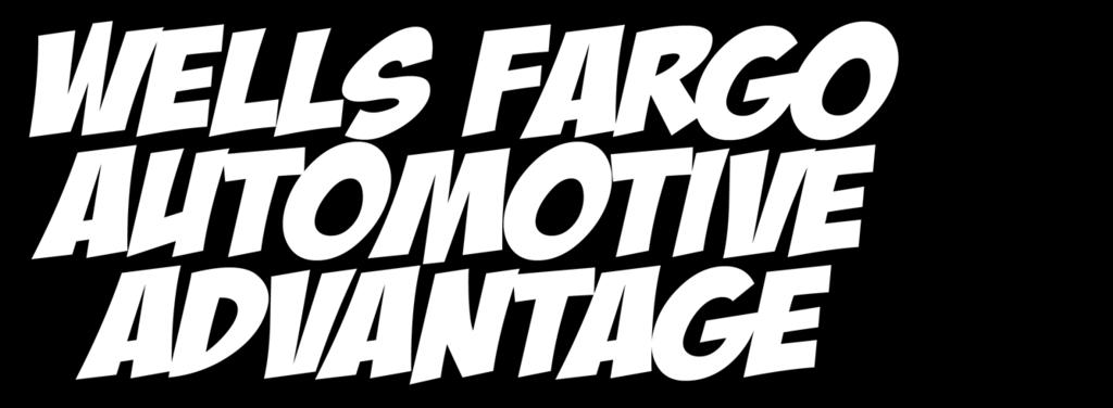 WELLS FARGO AUTOMOTIVE ADVANTAGE 6 MONTHS SAME AS CASH WHEN YOU SIGN UP YOU CAN SPREAD YOUR SERVICE BILL PAYMENT OVER 6 MONTHS AND SAVE 15% OFF THE TOTAL AMOUNT DUE.
