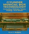 Cylinder Musical Box Technology Including cylinder musical box technology including author by H. A.V.
