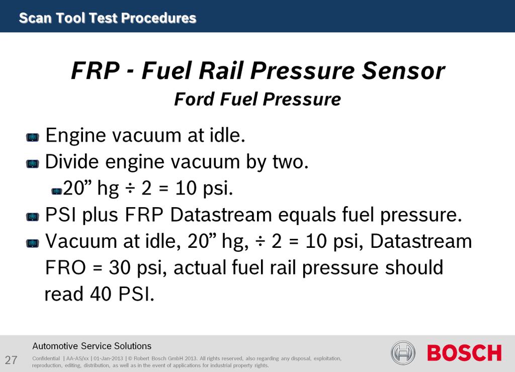 The purpose of this test is to verify fuel pressure versus Fuel Rail Pressure sensor values.