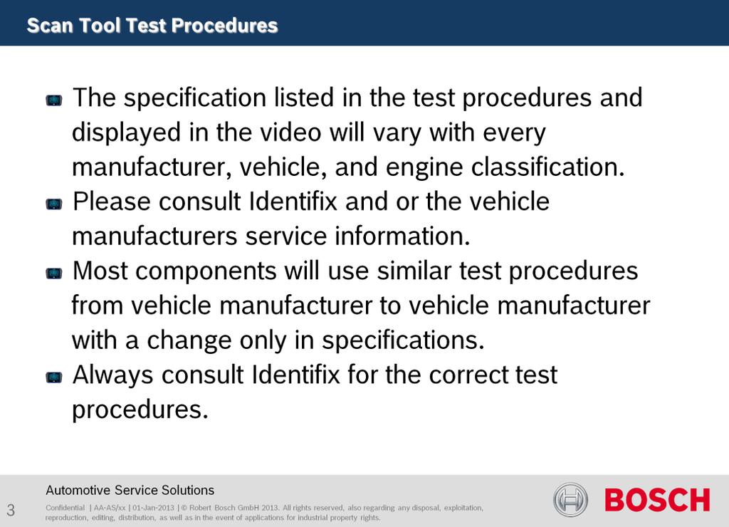 The specification listed in the test procedures and displayed in the video will vary with every manufacturer, vehicle, and engine classification.