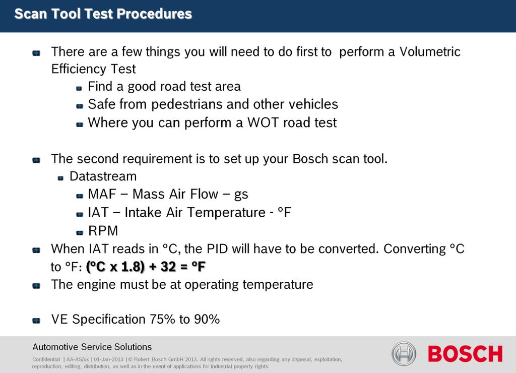 There are a few things you will need to do first to perform a Volumetric Efficiency Test: Find a good road test area Safe from pedestrians and other vehicles Where you can perform a WOT road test It