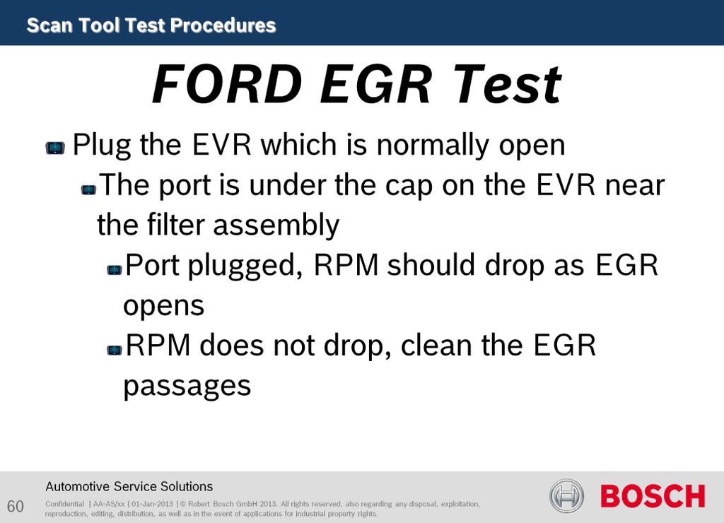 The purpose of this test to verify EGR flow. Plug off the EVR, which is normally open.
