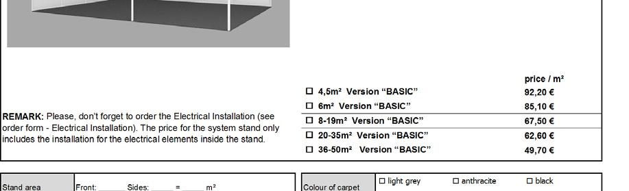 2016 Order deadline: 2016/02/21 Version BASIC Basic equipment: Floor covering: needle felt Modular side and back walls, h: 250cm, Fascia, h: 30cm, Inscription fascia in Helvetica font, semi-bold,