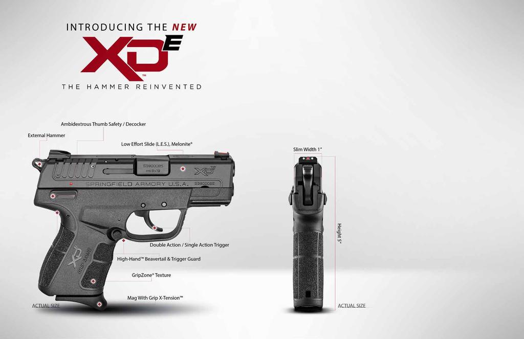 The XD-E sculpts unmatched Point And Shoot ergonomics into a sleek frame just an inch wide, for hand and holster fit so satisfying you ll take it everywhere.