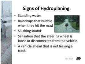 surface Standing water Mud near farm entrances, construction sites and truck crossings Wet leaves Broken or uneven road surface Sand or gravel frequently found on curves in rural areas 2.