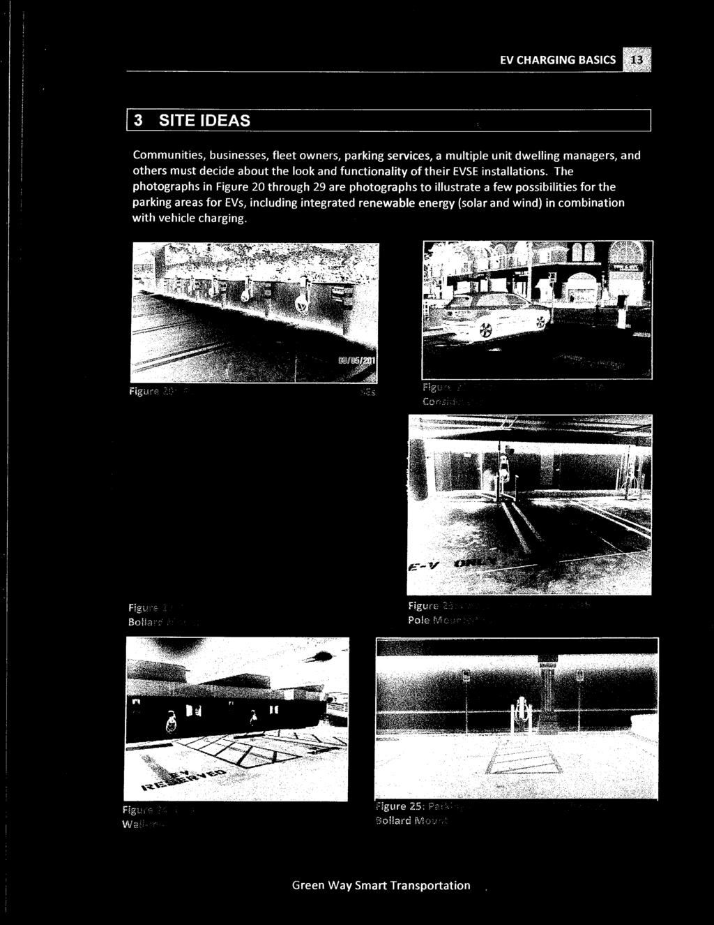 The photographs in Figure 20 through 29 are photographs to illustrate a few possibilities for the parking areas for EVs,
