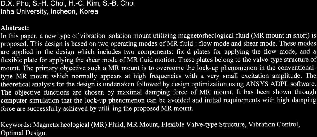 This design is based on two operating modes of MR fluid : flow mode and shear mode.