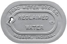 Ford Reclaimed Water Iron Lid Option Ford Iron Lids are available with RECLAIMED WATER in raised lettering for use in nonpotable water systems.