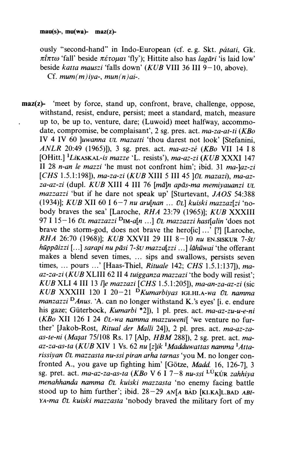 mau(s)-, mu(wa)- maz(z)- ously second-hand in Indo-European (cf. e. g. Skt. pätati, Gk.