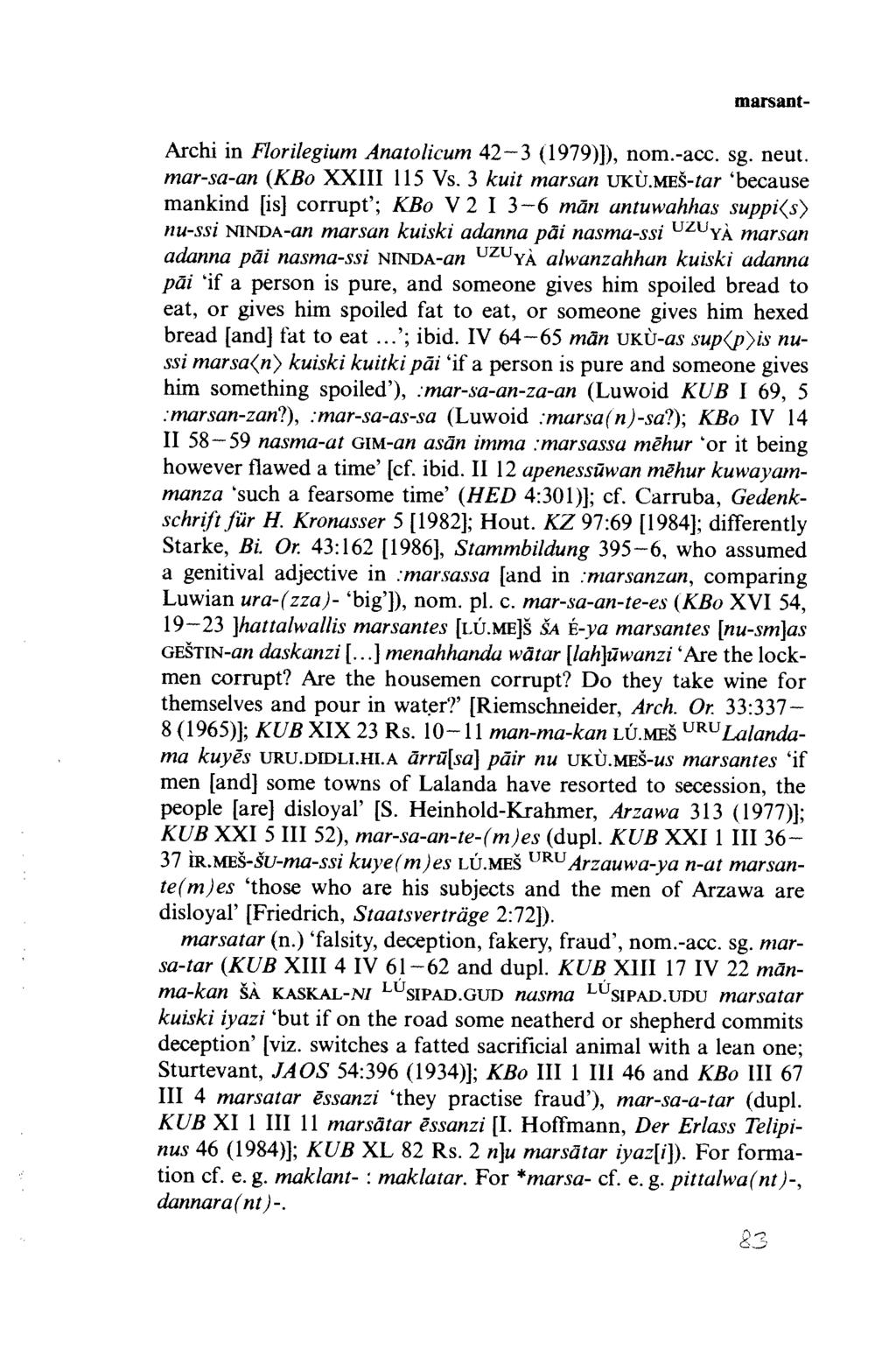 marsant- Archi in Florilegium Anatolicum 4 2-3 (1979)]), nom.-acc. sg. neut. mar-sa-an (KBo XXIII 115 Vs. 3 kuit marsan UKU.