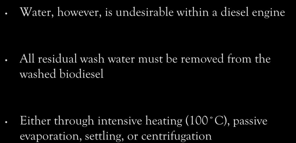 Drying Biodiesel Water, however, is undesirable within a diesel engine All residual wash water must be removed