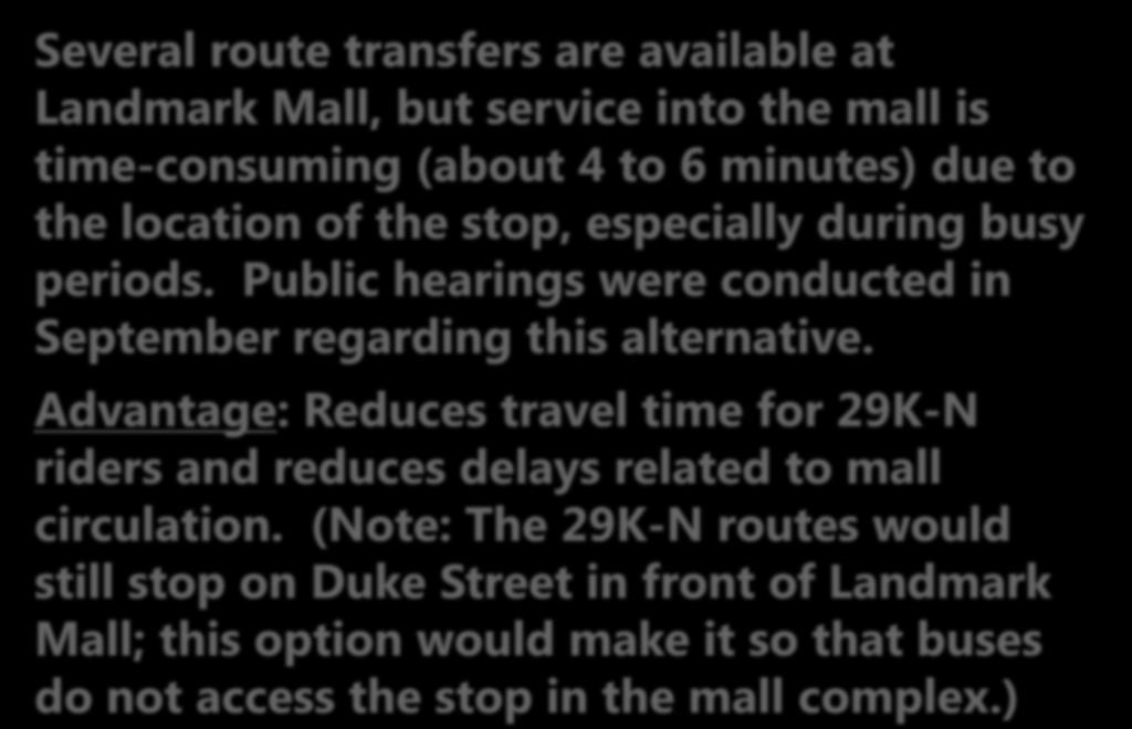 (Note: The 29K-N routes would still stop on Duke Street in front of Landmark Mall;