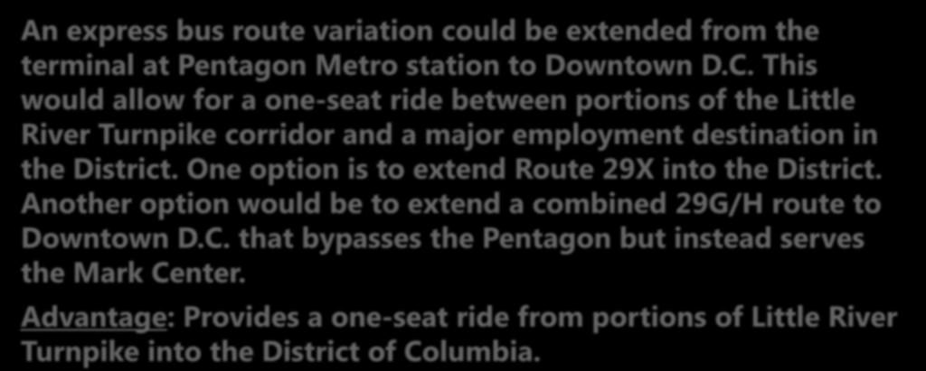 Option 11: Convert 29E Trips to 29X Trips Route 29E and 29X operate along the same routing and serve the the same Annandale neighborhoods outside