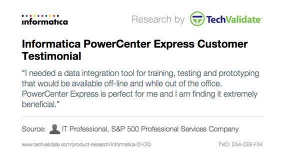 Why PowerCenter Express? With any new software product the first question often asked is why did someone download it and how are they going to use it?