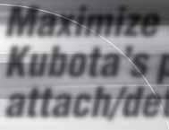 Quick Attaching/Detaching Thanks to Kubota s innovative attaching/detaching system, you