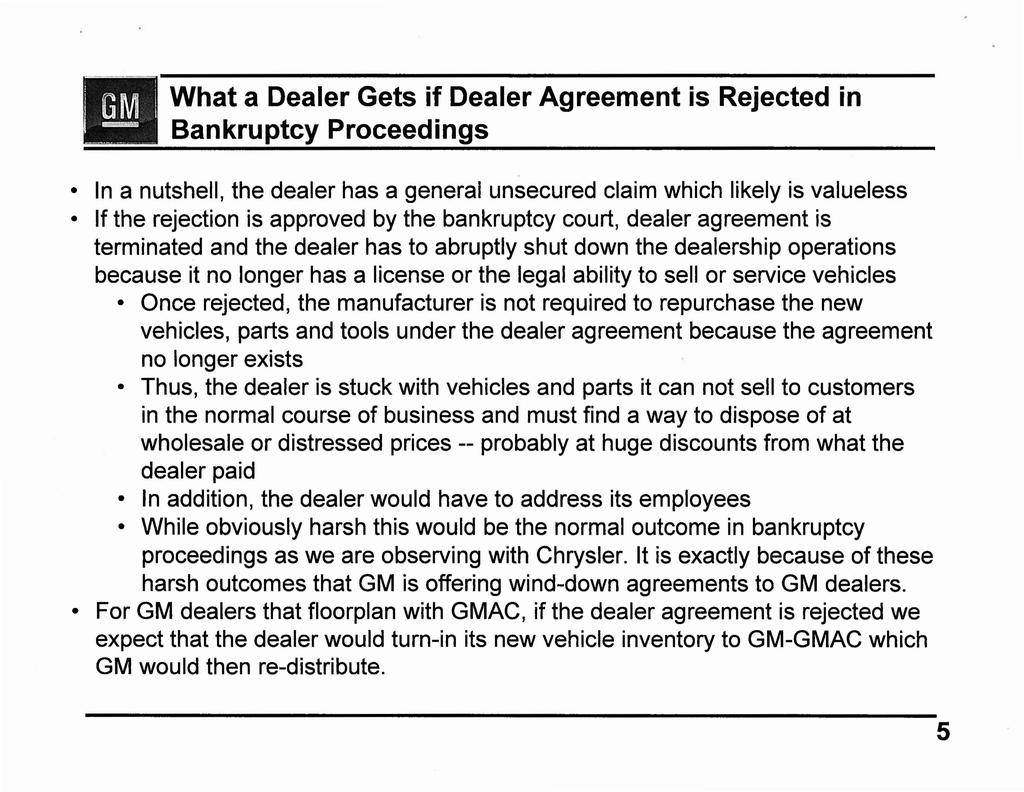 t ij What a Dealer Gets if Dealer Agreement is Rejected in =->= Bankruptcy Proceedings In a nutshell, the dealer has a general unsecured claim which likely is valueless If the rejection is approved