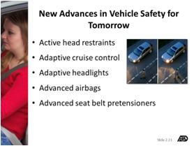Advances in Vehicle Safety for Today and Tomorrow Many new technological advances in vehicle integrity are available in cars to lessen the events of a crash for today s drivers.