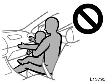 Toyota strongly recommends that all infants and children be placed in the rear seat of the vehicle and be properly restrained. Do not hold a child on your lap or in your arms.