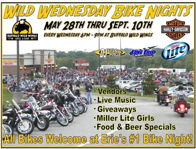 Wild Wednesday Bike Night/End of Summer Bash at Buffalo Wild Wings Wednesday, September 10 th Join Harley-Davidson of Erie on Wednesday, September 10 th at Buffalo Wild Wings for the Wild Wednesday