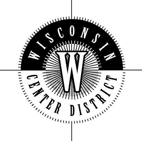 WCD Service Order Form Available Services: Information Technology, Electrical and Mechanical Wisconsin Center District: Owners and Operators of the Wisconsin Center Miller High Life Theatre