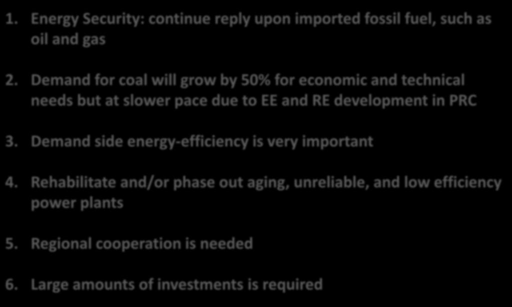 Policy Implications 1. Energy Security: continue reply upon imported fossil fuel, such as oil and gas 2.