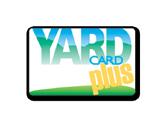 financing The Right Card For The Perfect Lawn. With more benefits and flexibility than ever before, the Yard Card and Yard Card PLUS financing programs allow you to shop with confidence.
