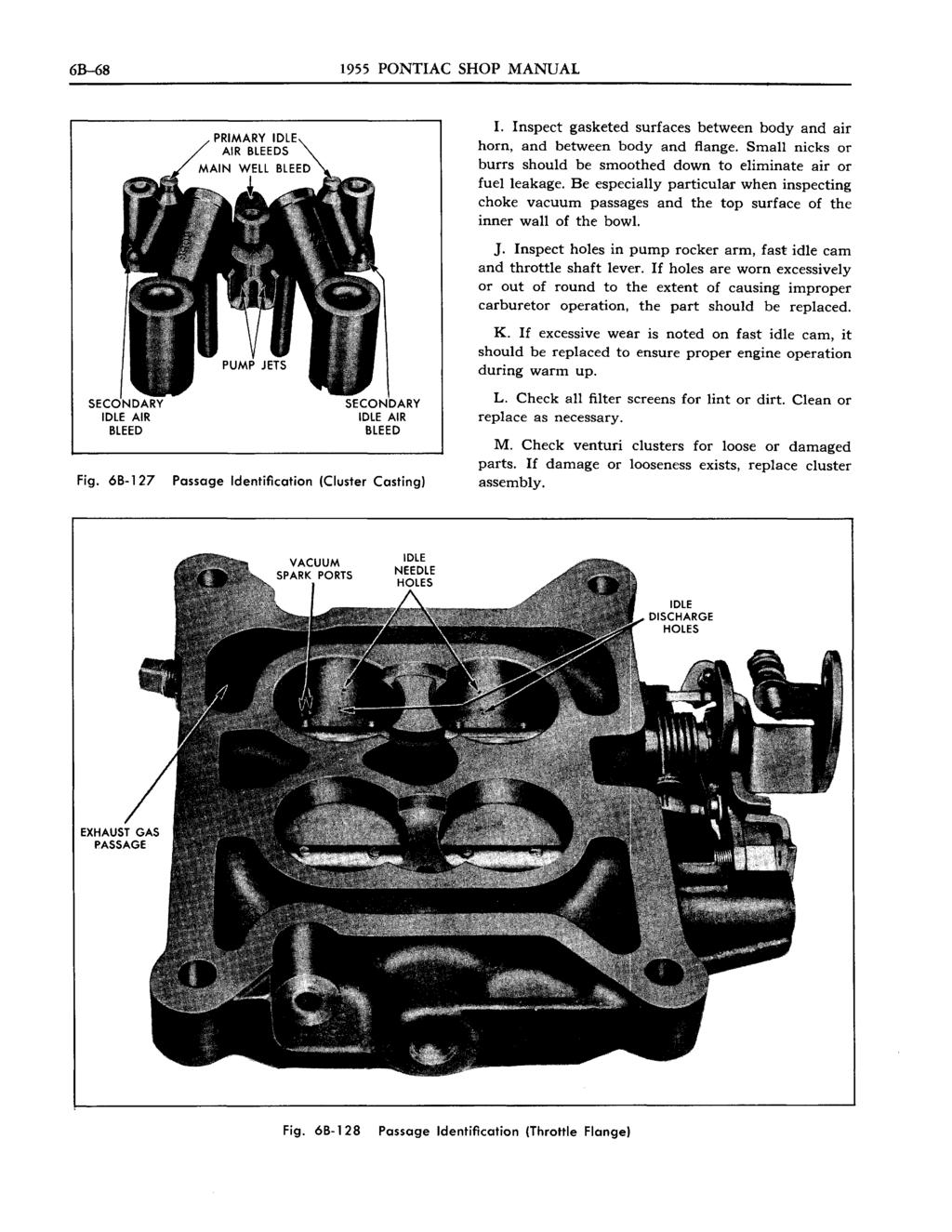 6B-68 1955 PONTIAC SHOP MANUAL SE IDLE AIR BLEED Fig. 68-127 Passage Identification (Cluster Casting) I. Inspect gasketed surfaces between body and air horn, and between body and flange.