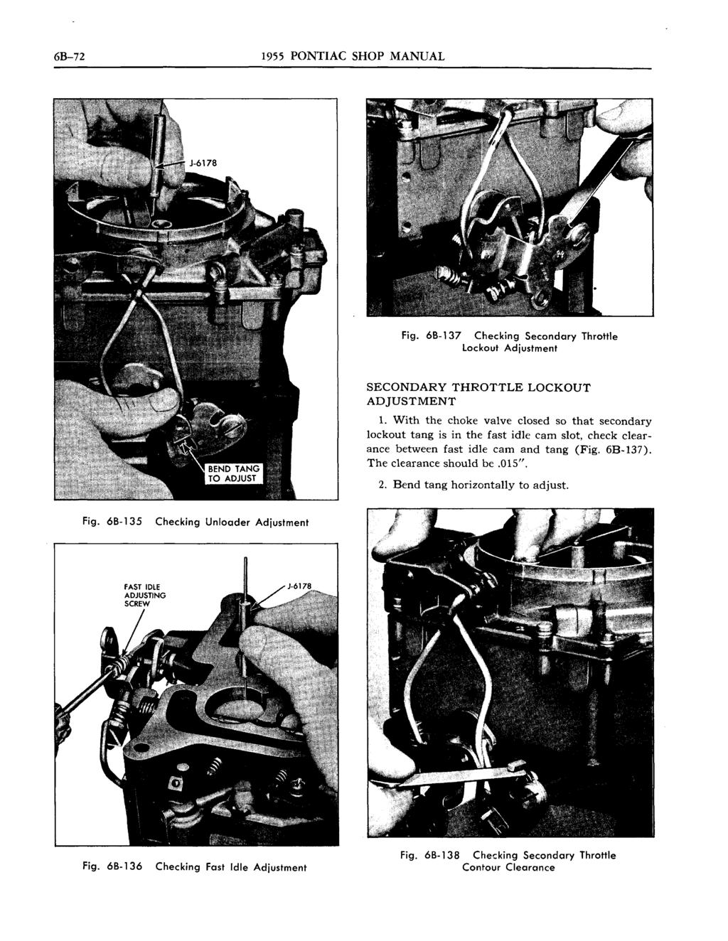 6B-72 1955 PONTIAC SHOP MANUAL Fig. 6B 137 Checking Secondary Throttle Lockout Adjustment SECONDARY THROTTLE LOCKOUT ADJUSTMENT 1.