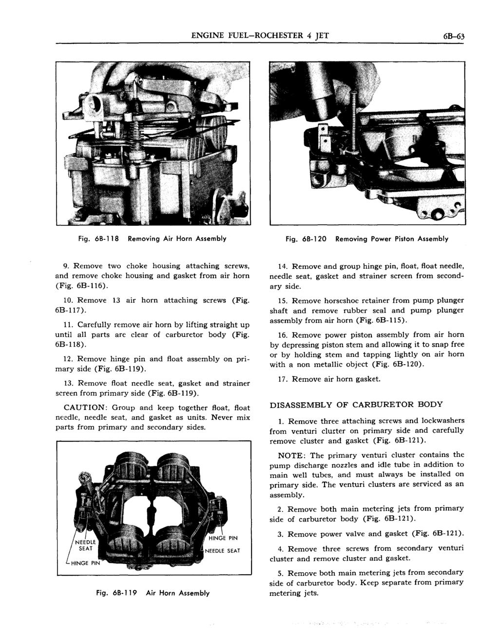 ENGINE FUEL-ROCHESTER 4 JET 6B-63 Fig. 68-118 Removing Air Horn Assembly Fig. 68-120 Removing Power Piston Assembly 9.