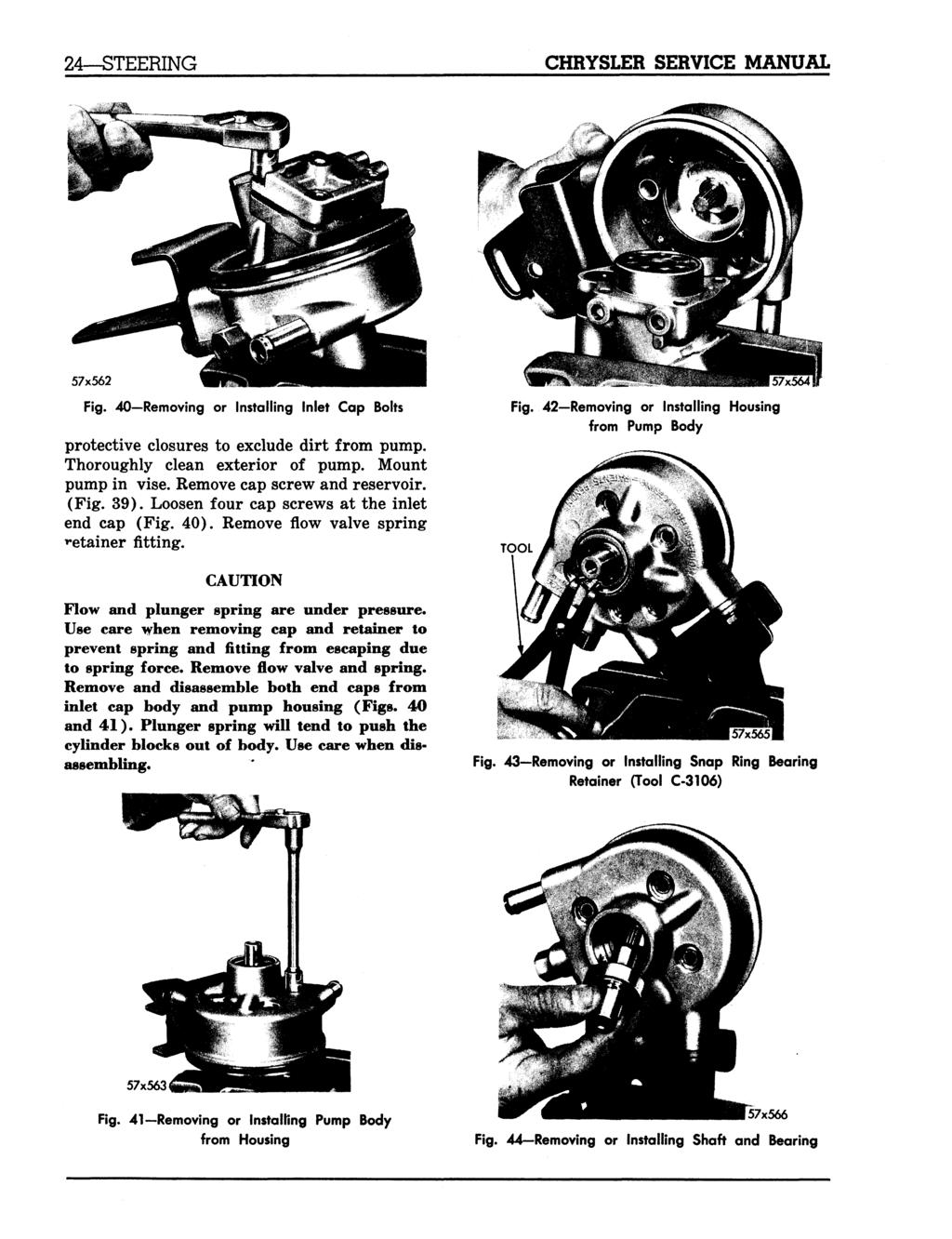 24 STEERING CHRYSLER SERVICE MANUAL 57x562 Fig. 40 Removing or Installing Inlet Cap Bolts protective closures to exclude dirt from pump. Thoroughly clean exterior of pump. Mount pump in vise.