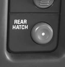 Remote Liftglass Release The REAR HATCH button, located to the right of the steering wheel on the instrument panel, allows you to release the liftglass from inside the vehicle.