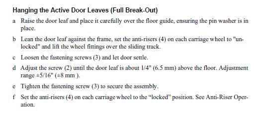 Loosen the fastening screws (3) and let door settle. Adjust the screw (2) until the door leaf is about 1/4" (6.5 mm) above the floor. Adjustment range ±5/16" (±8 mm).