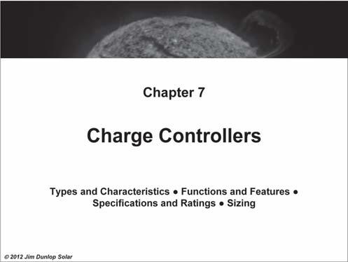 Charge controllers are required in most PV systems using a battery to protect against battery overcharging and overdischarging.