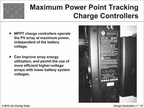 MPPT charge controllers operate PV arrays at maximum power under all operating conditions independent of battery voltage.