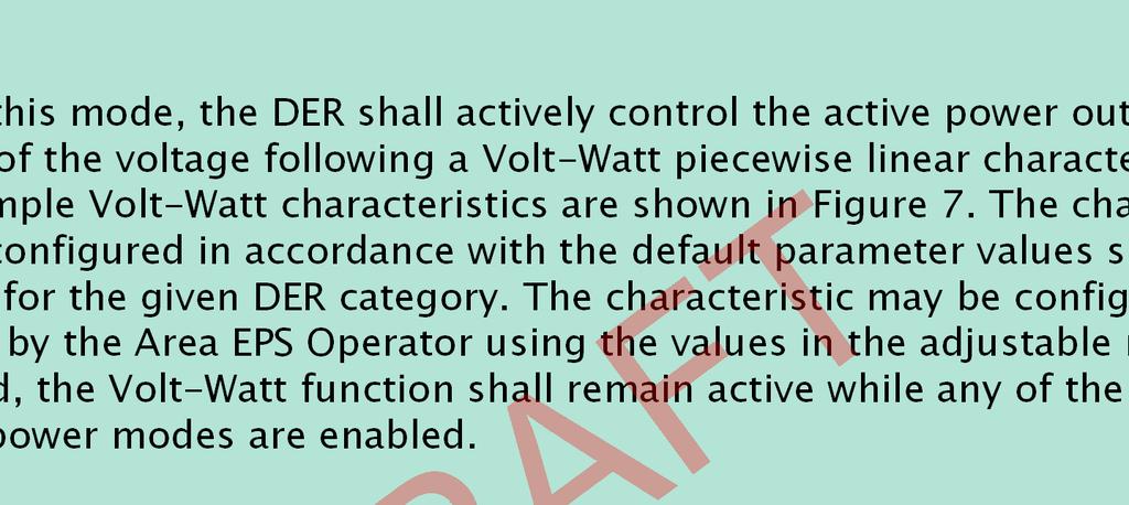 P1547 Example New Voltage Regulation Requirements Voltage-Real Power (Volt-Watt) Mode When in this mode, the DER shall actively control the active power output as a function of the voltage following